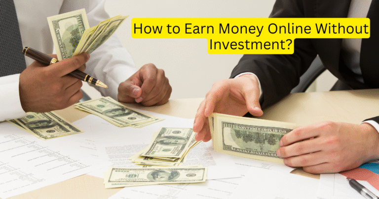 How to Earn Money Online Without Investment