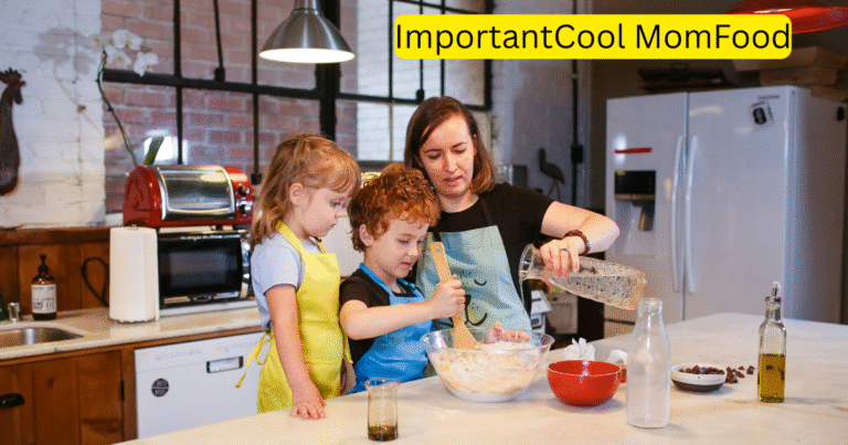 ImportantCool MomFood