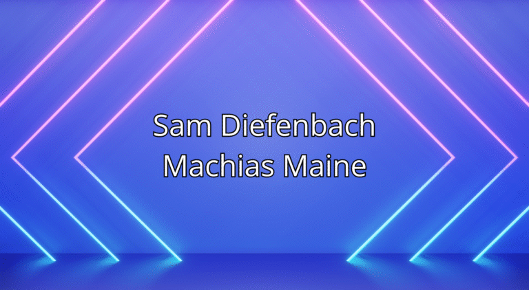 Sam Diefenbach Machias Maine